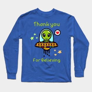 Thank you for believing, cute alien in spaceship Long Sleeve T-Shirt
